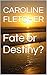 Fate or Destiny?
