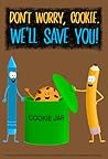 Don’t Worry, Cookie. We’ll Save You!: A Funny and Interactive Children’s Book for Early Readers, Pre-K, Kindergarten and Grade 1 (Pencil & Crayon 8)