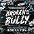 Broken by My Bully: Lessons...