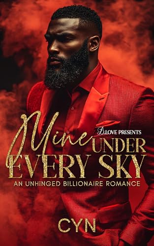Mine Under Every Sky: An Unhinged Billionaire Romance (Kindle Edition)