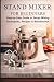 Stand Mixer for Beginners: ...