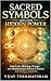 Sacred Symbols and Their Hidden Power: Unlock the Meaning, Energy, and Manifestation Power of Ancient and Modern Symbols (Modern Magic Manifestation Series Book 3)
