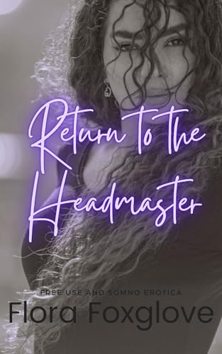 Return to the Headmaster: Free Use and Somno Erotica (Kindle Edition)