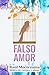 Falso amor: Del apego inconsciente al amor consciente (Spanish Edition)