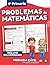 Problemas de Matemáticas 1º de Primaria: Cuaderno de repaso de matemáticas con más de 100 ejercicios para niños de 6 y 7 años (Spanish Edition)