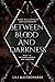 Between Blood and Darkness