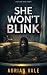 She Won’t Blink by Adrian Vale