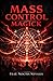 Mass Control Magick: A Grimoire of How Secret Societies Use Black Magick and Witchcraft to Control Us and How You Can Use This Power to Achieve Your ... Evocation • Necromancy • Ritual Magic)
