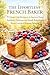 The Effortless French Baker: 99 Classic Cake Recipes for the American Home: Authentic, Delicious, and Simple Bakes from Rustic Loaves to Elegant Desserts