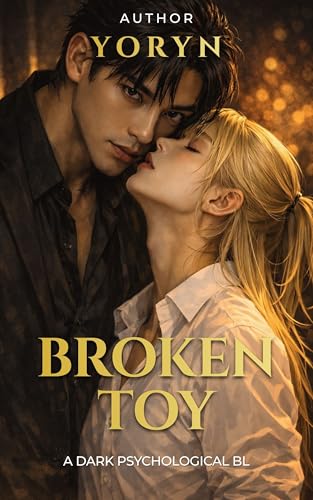 Broken Toy: A Dark BL Romance of Obsession, Control, and Power (Kindle Edition)