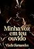 Minha voz no teu ouvido (Portuguese Edition)