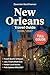 New Orleans Travel Guide 2026/2027: Explore the French Quarter, Frenchmen Street, Garden District & Beyond with Real Itineraries, Local Eats, Mardi Gras Planning & Neighbourhood Maps