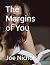 The Margins of You