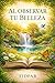 Al Observar Tu Belleza (Fragmentos del Alma) (Spanish Edition)