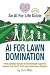 AI For Lawn Domination: Fro...