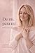 DE MÍ, PARA MÍ: HÁBITOS DE ELEGIRME: GUÍA DE EJERCICIOS DE AMOR PROPIO Y LÍMITES (Spanish Edition)