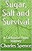 Sugar, Salt and Survival: A...