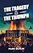 The Tragedy & The Triumph (The Cause & The Cure Series Book 3)