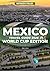 Mexico Travel Guide 2026 World Cup Edition: Plan the Perfect World Cup Trip: Stadiums, Matchday Secrets, Host Cities, Fan Zones, Safety, Food, Nightlife, and Bucket-List Experiences in Mexico 2026
