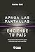 Apaga las pantallas, enciende tu país: Pequeñas decisiones para transformar una nación (Spanish Edition)