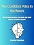 The Confident Voice in the Room: How to Speak Clearly, Be Heard, and Earn Respect in Every Meeting