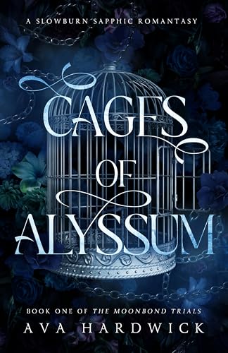 Cages of Alyssum (The Moonbond Trials, #1)