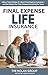 Final Expense Life Insurance: The bills don't stop when you do. Make sure your family doesn't have to pay them. (Retirement Rescue Book 4)