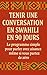 Tenir une Conversation en Swahili en 90 Jours: Le programme simple pour parler avec aisance même si vous partez de zéro (French Edition)