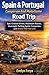 Spain & Portugal Campervan And Motorhome Road Trip: Epic Coastal Drives, Mountain Routes, Overnight Parking Spots, Campsites, and Stress-Free Van Life