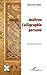 Les maîtres de la calligraphie persane (L'Iran En Transition) (French Edition)