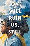 Love Will Ruin Us...