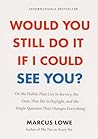 Would You Still Do It If I Could See You: On the Habits That Live in Secrecy, the Ones That Die in Daylight, and the Single Question That Changes Everything