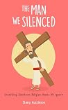 The Man We Silenced: Why the Words of Jesus No Longer Disturb Us