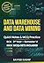 Data Warehouse and Data Mining – BCA 3rd Year (Semester VI): Quick Notes & MCQ Practice: Includes Unit-wise Notes, MCQs, Answers & Practice Questions for Exam Preparation