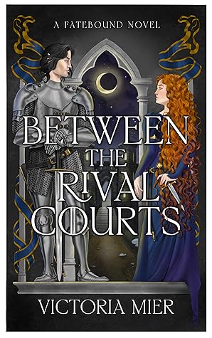 Between the Rival Courts (The Fatetouched Duology, #1)