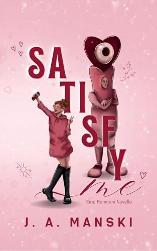 Satisfy Me: Wenn Liebe verkleidet kommt | Eine Meet Cute, he falls first spicy RomCom Novella (German Edition)