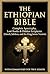 The Ethiopian Bible: Complete Apocrypha, Lost Books & Hidden Scriptures (Enoch, Jubilees, and the King James Version)