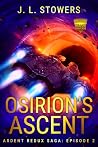 Osirion's Ascent by J. L. Stowers Osirion's Ascent by J. L. Stowers