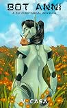 Bot Anni - A sci-fi/botanical novella by V. Casa Bot Anni - A sci-fi/botanical novella by V. Casa