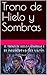 Trono de Hielo y Sombras: El Despertar del Vacío (El Hielo y las Sombras) (Spanish Edition)
