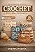 THE BEGINNER’S GUIDE TO CROCHET TOTE BAG PATTERNS: Learn Basic Stitches, Follow Step-by- Step Patterns, and Build Your Skills with 15 Beginner-Friendly Tote Bag Projects