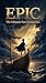 EPIC The Musical — The Ultimate Fan Companion: A Complete 105-Page Deep Dive into the Sagas, Songs, Fan Theories and Animatics