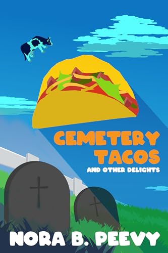 Cemetery Tacos and Other Delights (Kindle Edition)