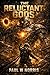 The Reluctant Gods: The Ironclads have been fighting humanity's wars for nine thousand years. No one thought to ask them how they felt about it.