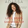 Love Keeps Showing Up by Adassa