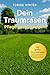 Dein Traumrasen – Pflege leicht gemacht: Für große Grundstücke – zeitsparend und praxisnah (German Edition)
