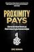 Proximity Pays: Generate More Revenue From Meaningful Relationships