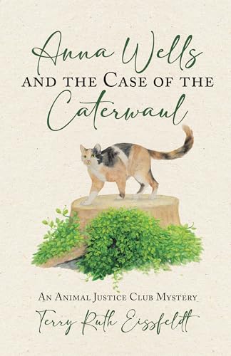 Anna Wells and the Case of the Caterwaul: An Animal Justice Club Mystery (Kindle Edition)