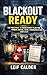 Blackout Ready: The Practical 72-Hour Family Plan for Power, Water, Food, Communication, and Calm