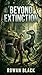Beyond Extinction: In the Ruins of the World, He Found Something Worth Saving
